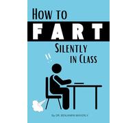 How to Fart Silently in Class: Hilarious and Funny Gag Adult Notebook Disguised as a Real Paperback to Prank Friends, Sister, Brother, Her or Him (Gift Notebook)