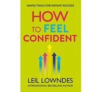 How to Feel Confident: Simple Tools for Instant Success