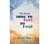 How To Feel To Heal: Workbook
