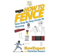 How To Fence: Your Step By Step Guide To Fencing
