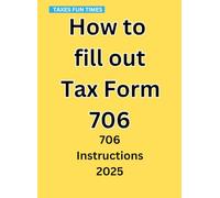 How to fill out Tax Form 706: 2025 Instructions for the 2024 tax year