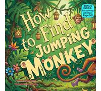 How to Find a Jumping Monkey: A Funny Rhyming Jungle Adventure for Kids Ages 3-6 About Curiosity, Animals, and Silly Surprises