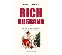 How to Find a Rich Husband: Date Smarter, Spot Real Stability, and Keep Your Standards