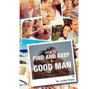How to Find and Keep a Good Man!