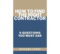 How to Find the Right Contractor: 9 Questions You Must Ask