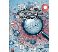 How to Find the Truth in the Age of Misinformation