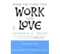How to Find the Work You Love by Boldt, Laurence G.