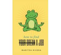 How To Find (Your Dream) A Job: How to trust yourself, break generational patterns, and create a purpose-driven life in both career and personal growth.