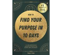 How to find your purpose in 10 days: A 10-day guided journal experience to uncover your passions, gifts, and purpose.