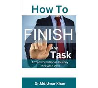 How to FINISH Any Task: A Transformational Journey Through 7 Days