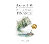 How to Fish: A Beginner's Guide to Personal Finance
