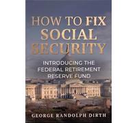 How to Fix Social Security: Introducing the Federal Retirement Reserve Fund