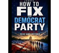 How to Fix the Democrat Party: Rebuilding for 2032 and Beyond