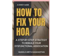 How to Fix Your HOA: A Step-by-Step Strategy to Rebuild Your Dysfunctional Association