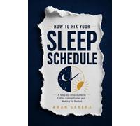 How to Fix Your Sleep Schedule: A Step-by-Step Guide to Falling Asleep Faster and Waking Up Rested