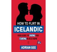 How to Flirt in Icelandic: Your Guide to Dating and Flirting in Icelandic