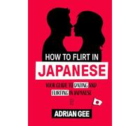 How to Flirt in Japanese: Your Guide to Dating and Flirting in Japanese