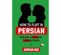 How to Flirt in Persian: Your Guide to Dating and Flirting in Persian