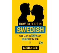 How to Flirt in Swedish: Your Guide to Dating and Flirting in Swedish