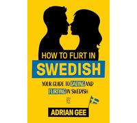How to Flirt in Swedish: Your Guide to Dating and Flirting in Swedish