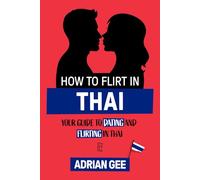 How to Flirt in Thai: Your Guide to Dating and Flirting in Thai