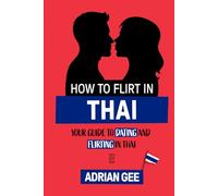 How to Flirt in Thai: Your Guide to Dating and Flirting in Thai