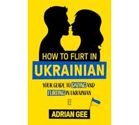 How to Flirt in Ukrainian: Your Guide to Dating and Flirting in Ukrainian