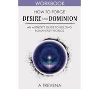 How to Forge Desire and Dominion: An Author’s Guide to Building Romantasy Worlds