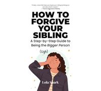 How to Forgive Your Sibling: A Step-by-Step Guide to Being the Bigger Person - 150 Pages Journal Notebook - Funny Novelty Joke Blank Notebook ... Book - Prank Gag Gift for Family and Friends
