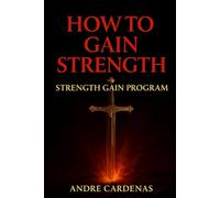 HOW TO GAIN STRENGTH: STRENGTH GAIN PROGRAM