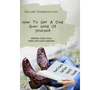 How To Get A Dad Gum Hold Of Yourself: A Funny Self-Help Book for Women About Stress, Burnout, and Getting Your Life Back