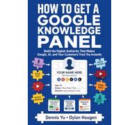How to Get a Google Knowledge Panel: Build the Digital Authority That Makes Google, AI, and Your Customers Trust You Instantly