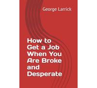 How to Get a Job When You Are Broke and Desperate