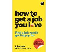 How To Get A Job You Love: Find a job worth getting up for in the morning