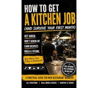 How to Get a Kitchen Job: (and Survive Your First Month)