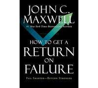 How to Get a Return on Failure: Fail Smarter-Return Stronger