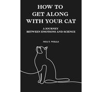 HOW TO GET ALONG WITH YOUR CAT: A JOURNEY BETWEEN EMOTIONS AND SCIENCE