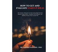 How to Get and Evaluate Startup Ideas?: The Founder's Blueprint for Discovering High-Potential Business Opportunities, Avoiding Costly Mistakes, and Building Ventures That Actually Win