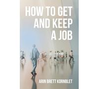 How to Get and Keep a Job