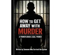 How to Get Away with Murder: A Pennsylvania Legal Primer