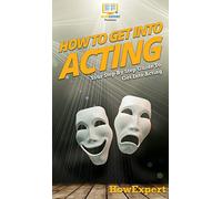 How To Get Into Acting: Your Step By Step Guide To Get Into Acting