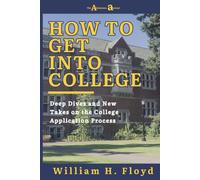 How to Get Into College: Deep Dives and New Takes on the College Application Process