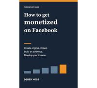 How To Get Monetized On Facebook: The Complete Guide