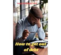 HOW TO GET OUT OF DEBT: step by step guide to getting out of debt