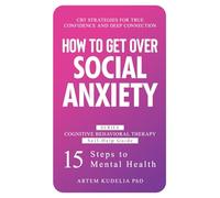 How to Get Over Social Anxiety: CBT Strategies for True Confidence and Deep Connection