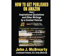HOW TO GET PUBLISHED ON AMAZON: Volume 3, Inspirational quotations and other writings from a combat veteran.