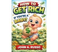 How to Get Rich if You're a Baby!