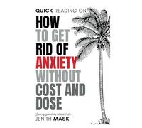 How to get rid of Anxiety without Cost and Dose: End anxiety and begin a sustained peace from Biblical facts.