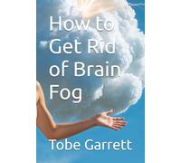 How to Get Rid of Brain Fog