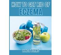How to Get Rid of Eczema